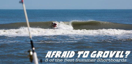 Afraid to Grovel? 3 of the Best Summer Shortboards