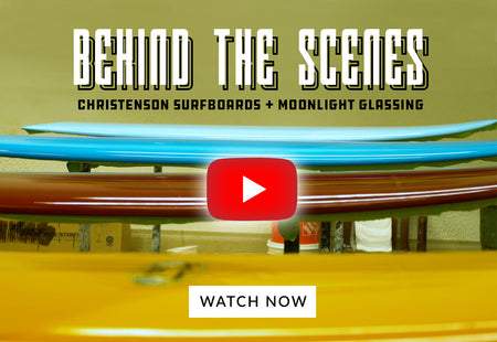 Behind the Scenes | Christenson Surfboards + Moonlight Glassing