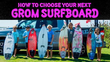 How to Choose Your Next Grom Surfboard
