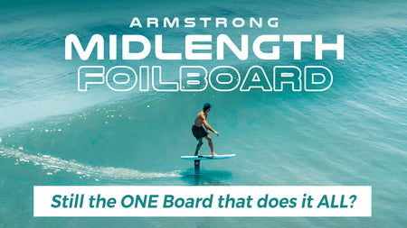 Still the ONE Board that does it ALL? Armstrong Midlength Foilboard